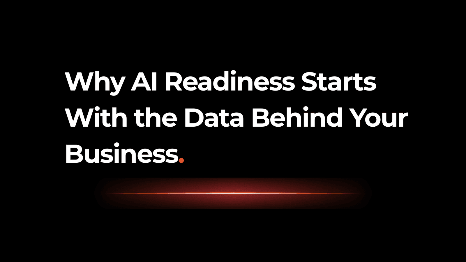 Why AI Readiness Starts With the Data Behind Your Business
